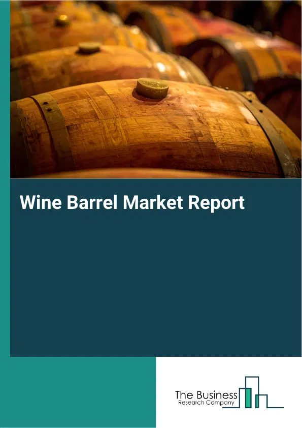 Global Wine Barrel Market Report 2026 Global Wine Barrel Market Report 2026
