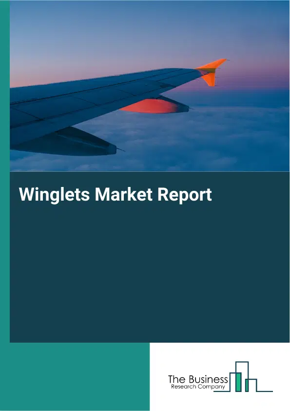 Global Winglets Market Report 2026 Global Winglets Market Report 2026