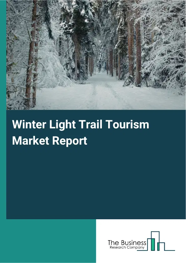 Winter Light Trail Tourism Market Report 2026 Winter Light Trail Tourism Market Report 2026
