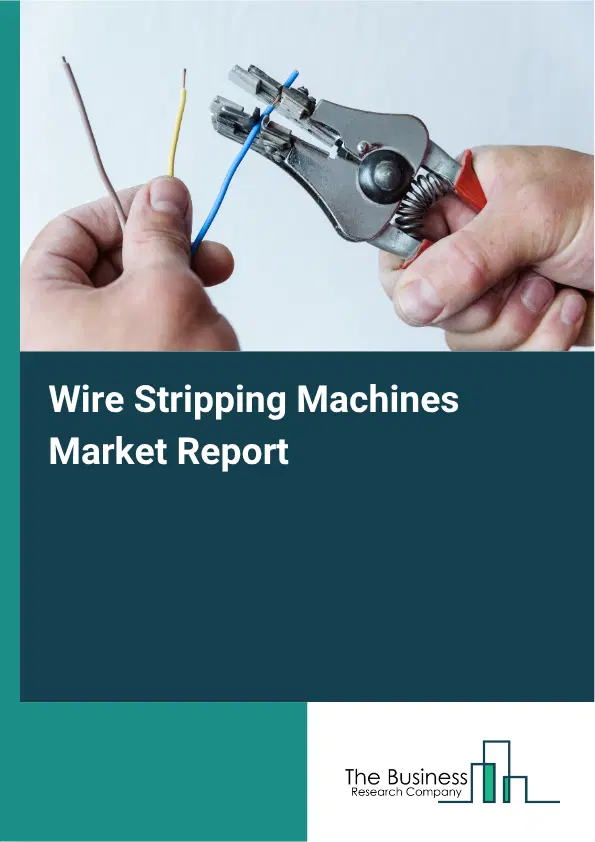 Wire Stripping Machines Market Report 2026 Wire Stripping Machines Market Report 2026