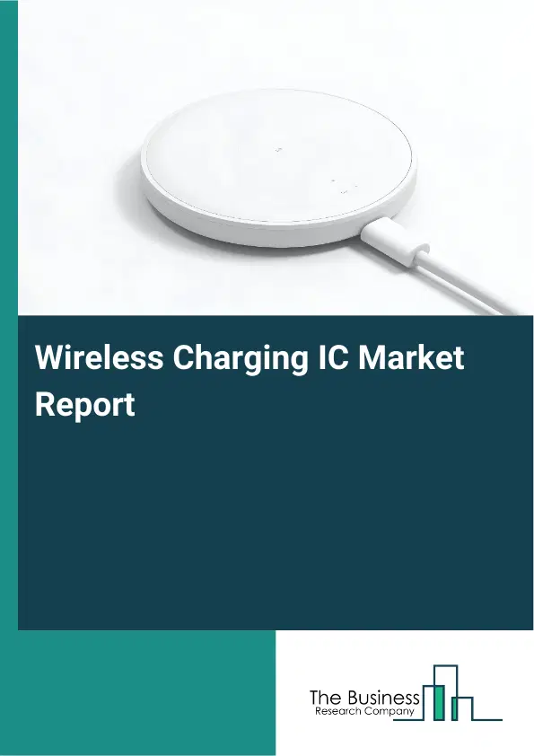 Global Wireless Charging IC Market Report 2026 Global Wireless Charging IC Market Report 2026