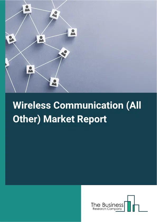 Wireless Communication (All Other) Market Report 2026 Wireless Communication (All Other) Market Report 2026