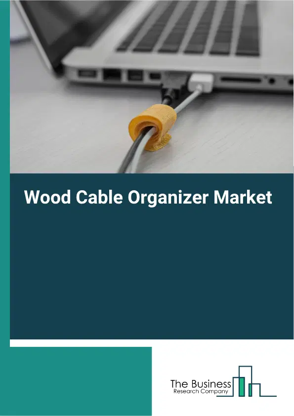 Wood Cable Organizer Market Report 2026 Wood Cable Organizer Market Report 2026