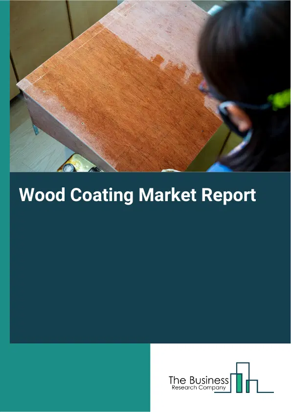 Global Wood Coating Market Report 2026 Global Wood Coating Market Report 2026