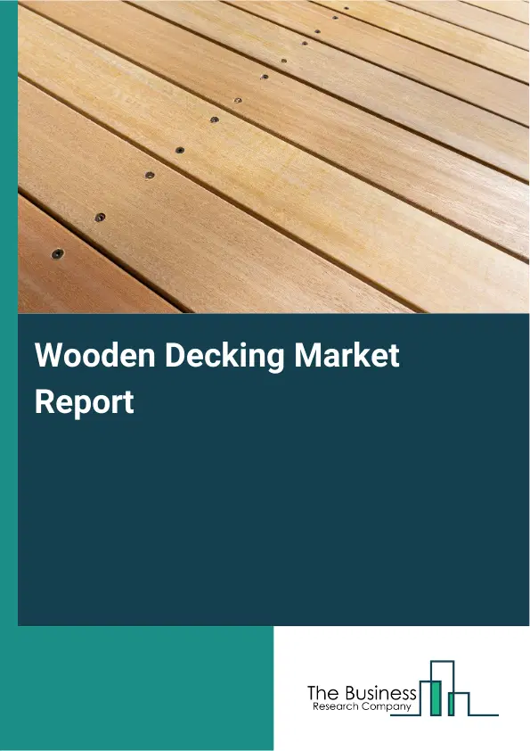 Global Wooden Decking Market Report 2026 Global Wooden Decking Market Report 2026