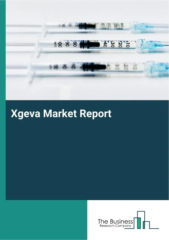 Global Xgeva Market Report 2026 Global Xgeva Market Report 2026