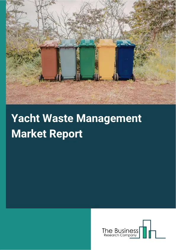 Yacht Waste Management Market Report 2026 Yacht Waste Management Market Report 2026