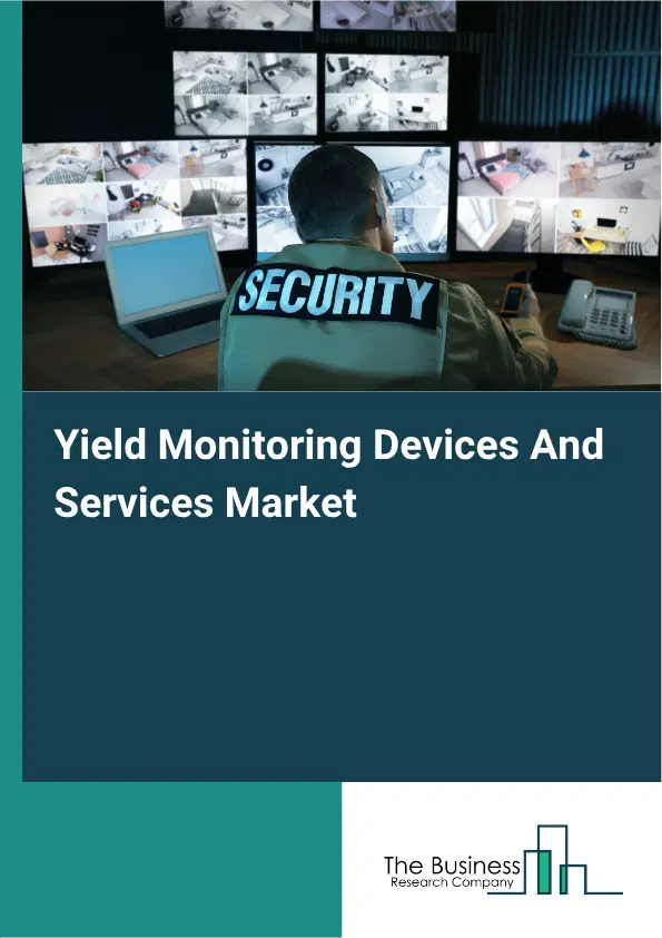 Yield Monitoring Devices And Services Market Report 2026 Yield Monitoring Devices And Services Market Report 2026
