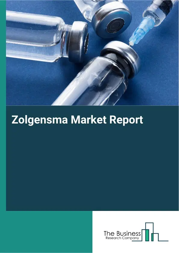 Global Zolgensma Market Report 2026 Global Zolgensma Market Report 2026