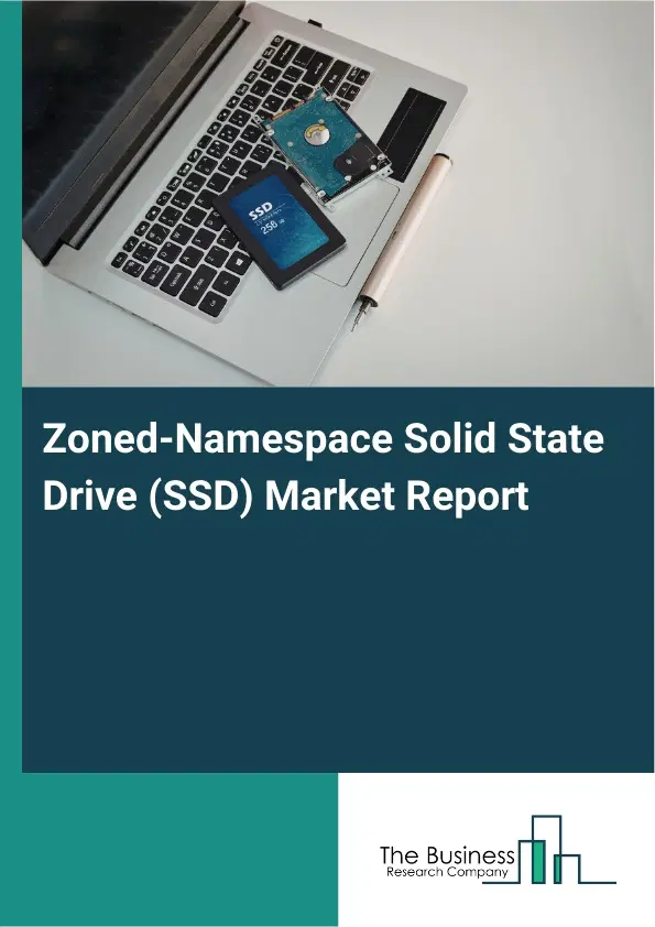 Global Zoned-Namespace Solid State Drive (SSD) Market Report 2026 Global Zoned-Namespace Solid State Drive (SSD) Market Report 2026