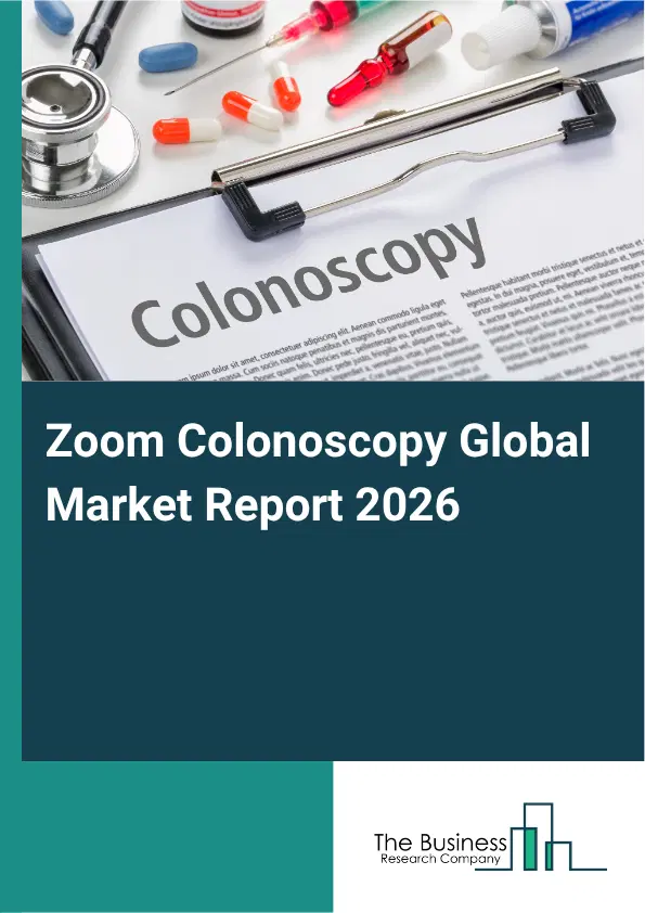Zoom Colonoscopy Market Report 2026 Zoom Colonoscopy Market Report 2026