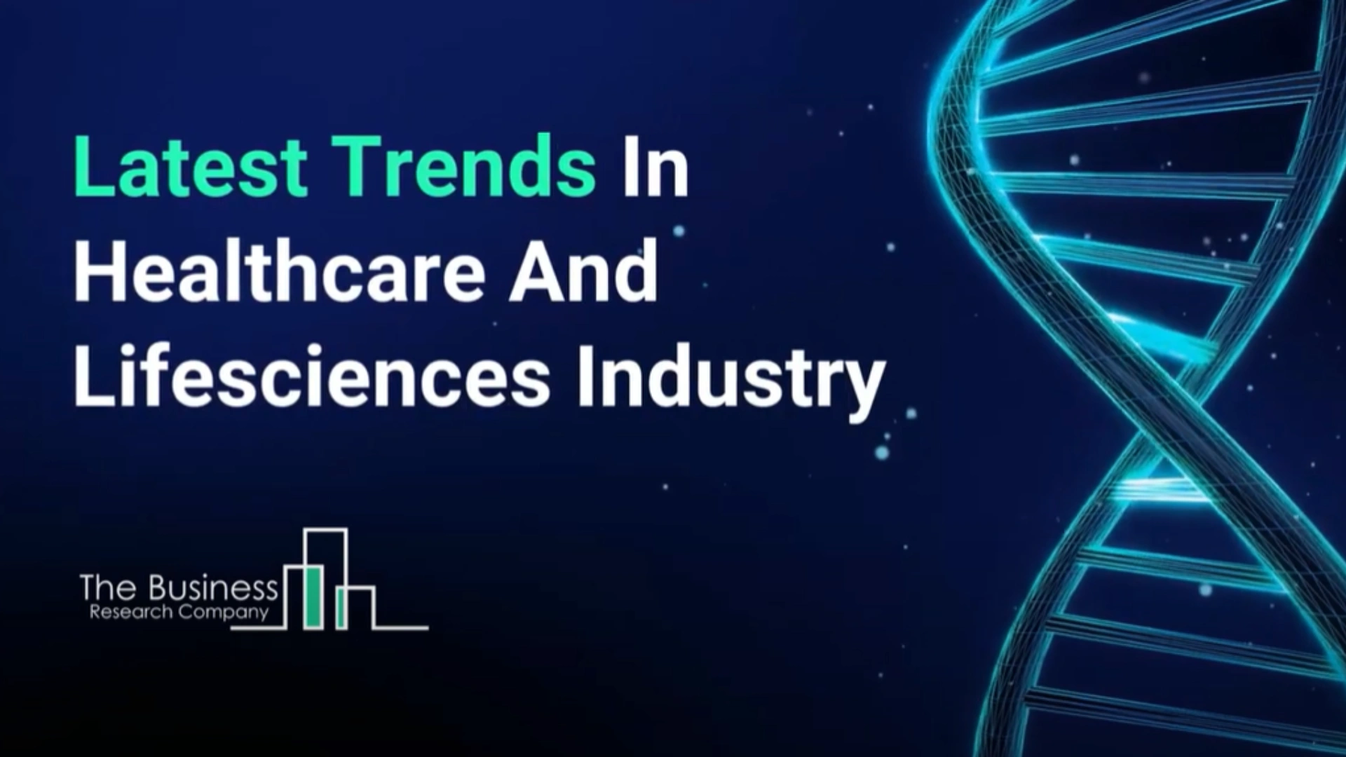 The Business Research Company Highlights the Latest Trends in Healthcare and Life Sciences