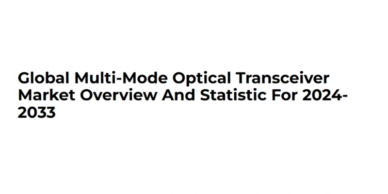 Menafn.com highlights insights from The Business Research Company’s optical transceiver market report.