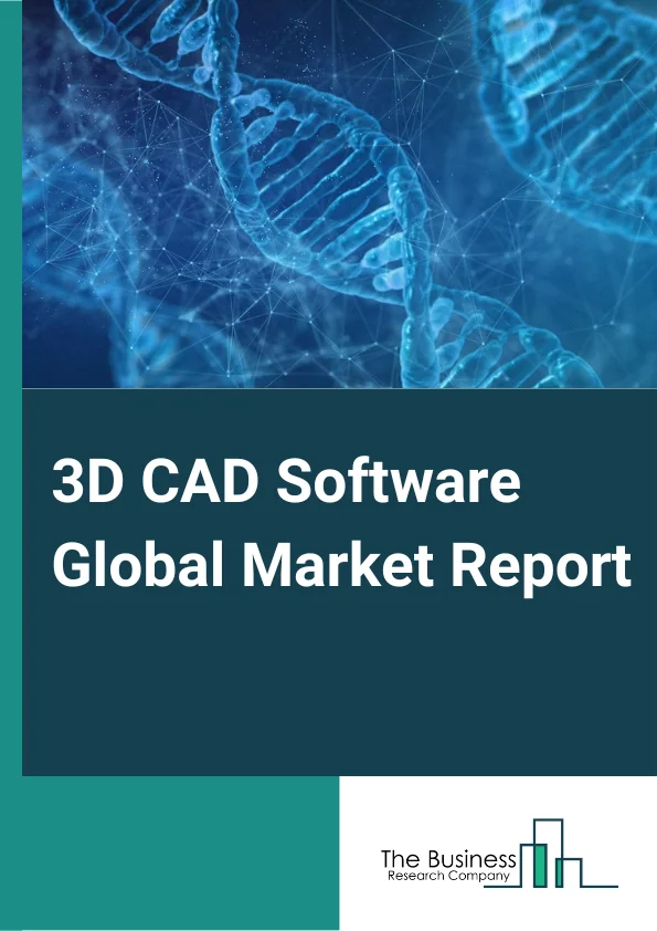 3D CAD Software Global Market Report 2025 – By Deployment Outlook (Cloud, On-premise), By Enterprise Size (Small Business, Midsize Enterprise, Large Enterprise), By Application (Automotive, Architecture, Healthcare, Manufacturing, Construction, Media And Entertainment, Engineering, Other Applications) – Market Size, Trends, And Global Forecast 2025-2034
