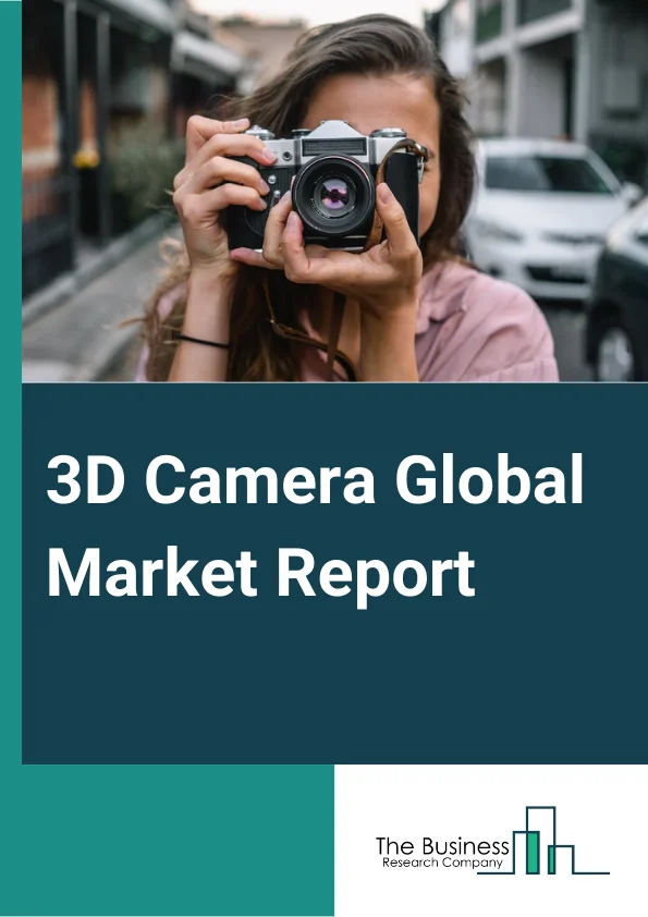 3D Camera Global Market Report 2024 