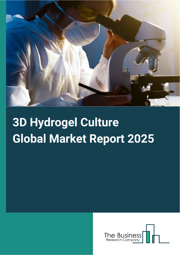 Global 3D Hydrogel Culture Market Report 2025