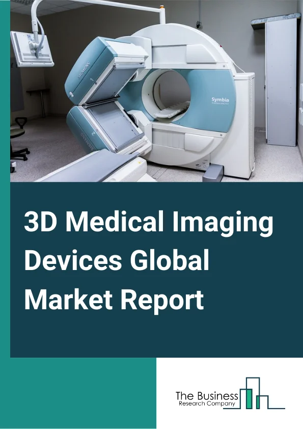 3D Medical Imaging Devices Global Market Report 2024 – By Type (Ultrasound, X-ray, CT Scan, Other Types), By Application (Gynecology and Obstetrics, Cardiology, Neurology, Orthopedics, Oncology), By End User (Diagnostic Centers, Hospitals, Research Centers) – Market Size, Trends, And Global Forecast 2024-2033