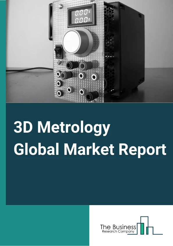 Global 3D Metrology Market Report 2024 