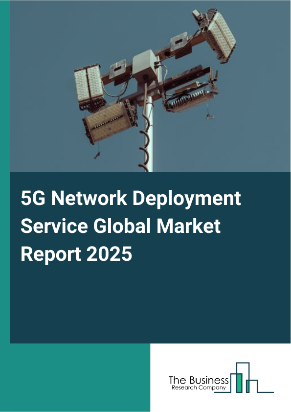 5G Network Deployment Service Market Report Infographic Image
