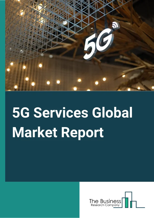 5G Services Global Market Report 2023 – By Communication Type (Fixed Wireless Access (FWA), Enhanced Mobile Broadband (eMBB), UltraReliable and Low Latency Communications (uRLLC), Massive MachineType Communications (mMTC)), By EndUser (Manufacturing, Energy and  Utilities, Media and  Entertainment, IT and  Telecom, Transportation and  Logistics, Healthcare), By Vertical (Smart Cities, Smart Buildings, Connected Factories, Smart Utilities, Connected Healthcare, Connected Retail, Other Verticals) – Market Size, Trends, And Global Forecast 2023-2032