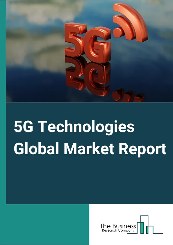 5G Technologies Global Market Report 2023 – By Communication Infrastructure (Small Cell, Macro Cell, and Radio Access Network (RAN)), By End User (Automotive, Industrial, Consumer Electronics, Healthcare, Energy & Utilities, and Other End Users), By Core Network Technology (Software-Defined Networking (SDN), Network Functions Virtualization (NFV), Mobile Edge Computing (MEC), Fog Computing (FC), and Distributed Antenna System (DAS)), By Chipset Type (ASIC Chips, RFIC Chips, Millimeter Wave Technology Chips, and Field-Programmable Gate Array (FPGA)) – Market Size, Trends, And Global Forecast 2023-2032
