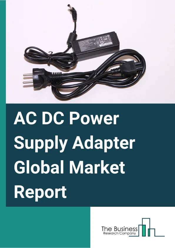 Global AC-DC Power Supply Adapter Market Report 2025