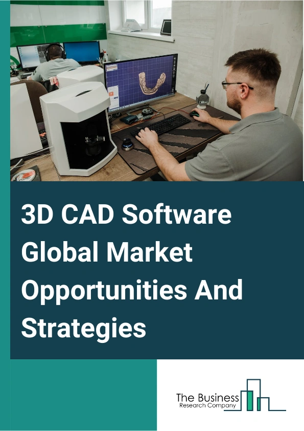 3D CAD Software Global Market Opportunities And Strategies To 2033