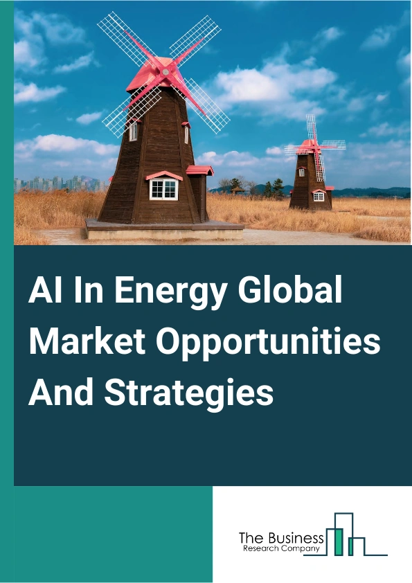 AI In Energy Global Market Opportunities And Strategies To 2033