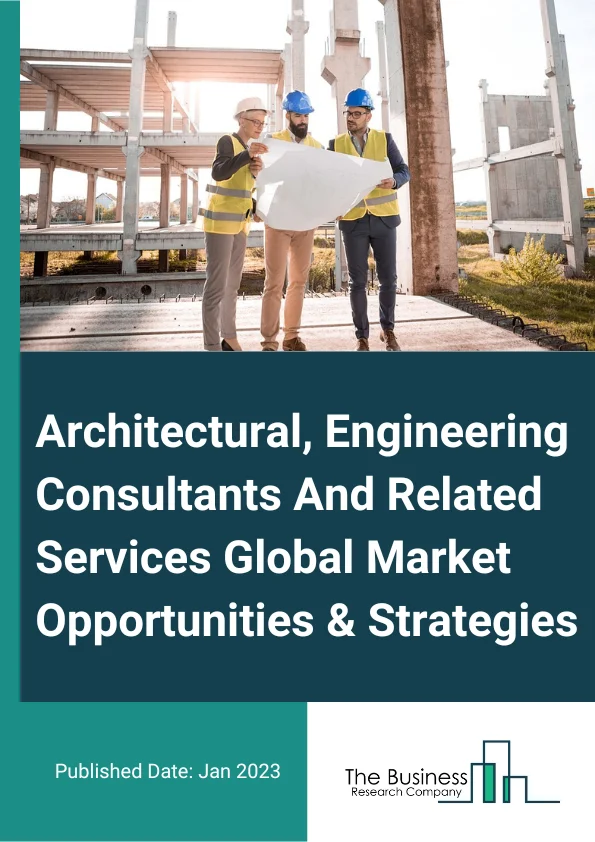 Architectural, Engineering Consultants And Related Services Market 2023 – By Type (Engineering Services, Architectural Services, Surveying & Mapping Services, Geophysical Services, Laboratory Testing Services, Building Inspection Services, Drafting Services), By Engineering Services (Civil Engineering Services, Electrical Engineering Services, Mechanical Engineering Services, Other Engineering Services), By Architectural Services (Landscape Architectural Services, Building And Structural Architectural Services), By Geophysical Services (Geophysical Data Collection, Geophysical Data Sales, Integrated Geophysical Services, Other Geophysical Services), By Application (Road, Rail, Port, Airport, Pipeline, Power, Other Applications), By Service Provider (Large Enterprise, Small And Medium Enterprise), And By Region, Opportunities And Strategies – Global Forecast To 2032