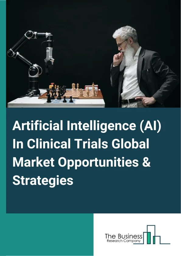 Artificial Intelligence (AI) In Clinical Trials Market 2023 –  By Offering (Software, Services), By Process (Trial Design, Patient Selection, Site Selection, Patient Monitoring), By Application (Oncology, Neurological Disease And Condition, Cardiovascular Disease, Metabolic Disease, Infectious Disease, Immunology Disease, Other Applications), By End-User (Pharmaceutical And Biotechnology Company, Contract Research Organizations, Other End-Users), And By Region, Opportunities And Strategies – Global Forecast To 2032
