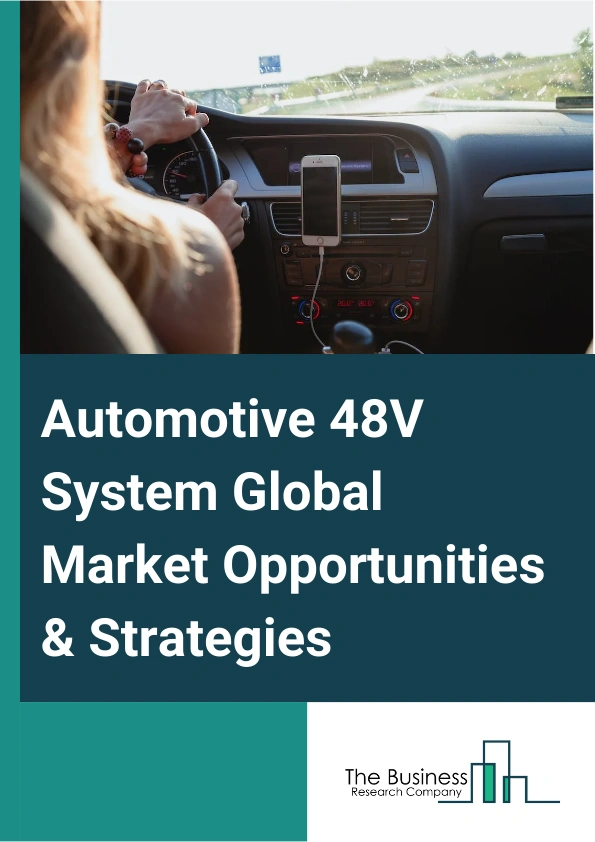 Automotive 48V System Market 2024 –  By Type (Mild-Hybrid Vehicles, Low-Power BEVs (Battery Electric Vehicles), Other Types), By Architecture (Belt Driven (P0), Crankshaft Mounted (P – , Dual-Clutch Transmission-Mounted Or Input Shaft Of Transmission (P2/P),, Transmission Output Shaft Or Rear Axle (P),), By Application (Entry-Level Vehicles, Mid Vehicles, Premium Vehicles, Luxury Vehicles), And By Region, Opportunities And Strategies – Global Forecast To 2033