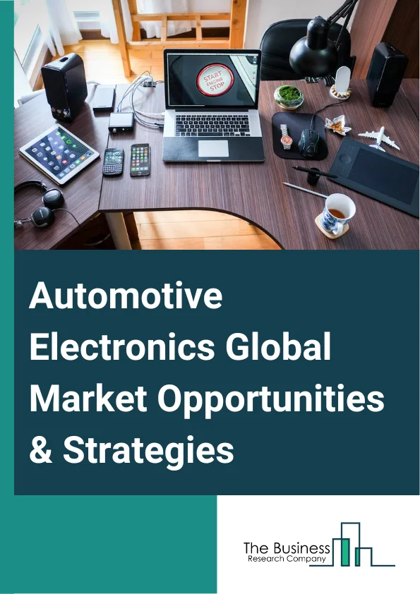 Automotive Electronics Market 2023 – By Type (Advanced Driver Assistance Systems, Body Electronics, Entertainment, Powertrain, Safety Systems, Other Types), By Component (Electronic Control Units, Sensors, Current Carrying Devices, Other Components), By Sales Channel (OEM, Aftermarket), By Vehicle Type (Light Commercial Vehicles, Passenger Vehicles, Heavy Commercial Vehicles, Other Vehicle Types), And By Region, Opportunities And Strategies – Global Forecast To 2032