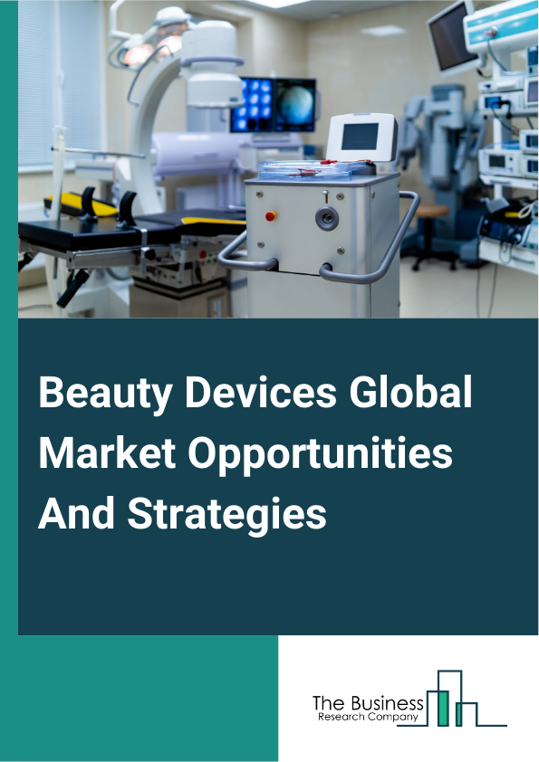 Beauty Devices Global Market Opportunities And Strategies To 2033