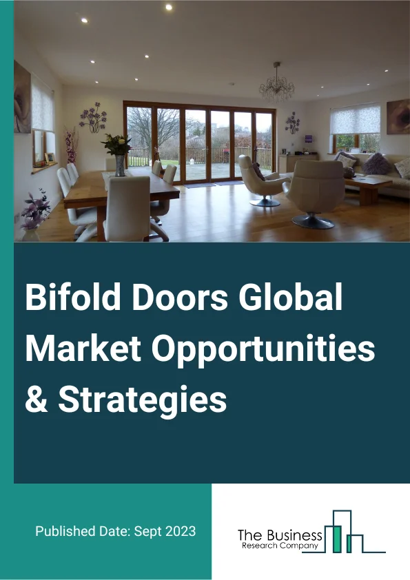 Bifold Doors Global Market Opportunities And Strategies To 2032
