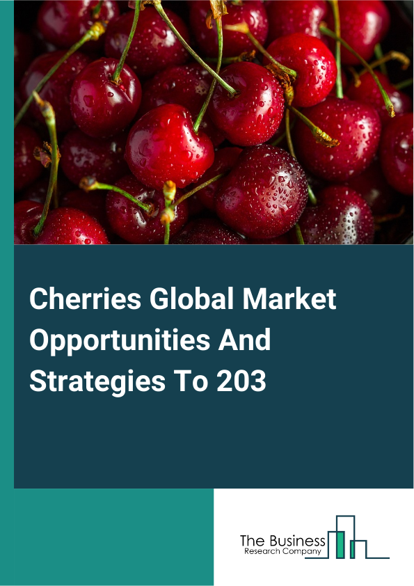 Cherries Global Market Opportunities And Strategies To 203