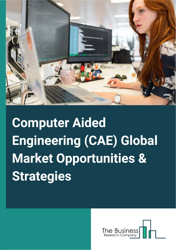 Computer Aided Engineering (CAE) Market 2023 –  By Type (Finite Element Analysis (FEA), Computational Fluid Dynamics (CFD), Multibody Dynamics, Optimization And Simulation), By Deployment (On-Premise, Cloud Based), By End Use (Automotive, Defense And Aerospace, Electronics, Medical Devices, Industrial Equipment, Other End Uses), And By Region, Opportunities And Strategies – Global Forecast To 2032