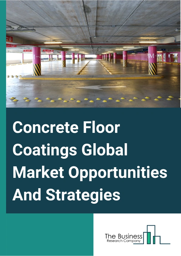 Concrete Floor Coatings Global Market Opportunities And Strategies To 2033