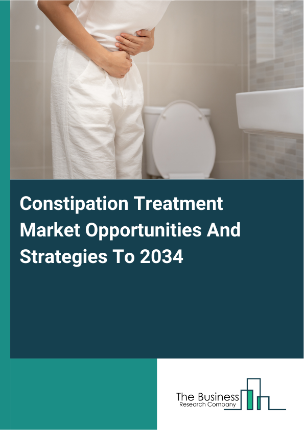 Constipation Treatment Market Opportunities And Strategies To 2034