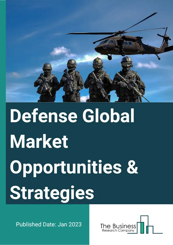 Defense Market Opportunities And Strategies To 2032