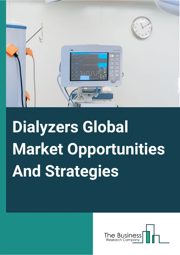 Dialyzers Global Market Opportunities And Strategies To 2033