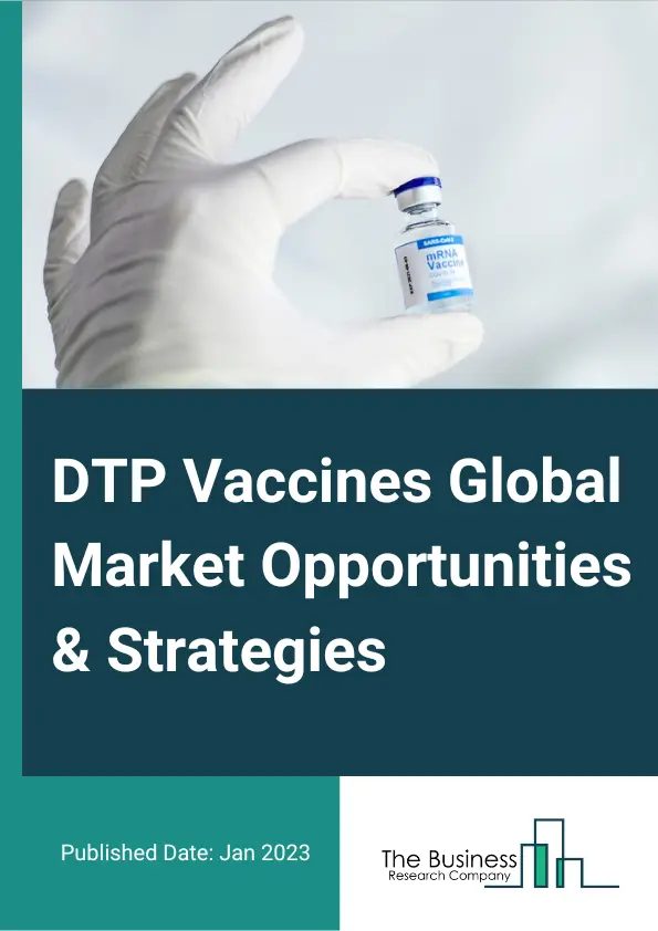 DTP Vaccines Market Opportunities And Strategies To 2032