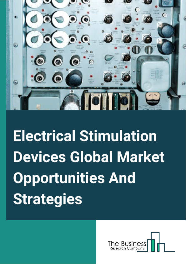 Electrical Stimulation Devices Global Market Opportunities And Strategies To 2033