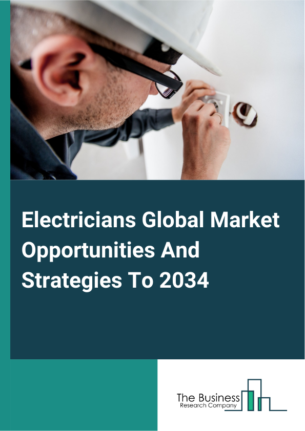 Electricians Global Market Opportunities And Strategies To 2034