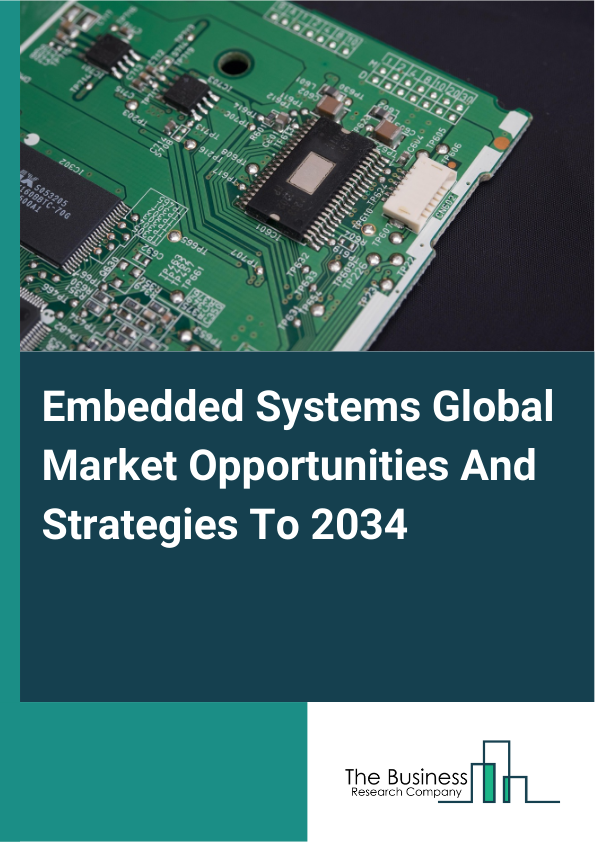 Embedded Systems Global Market Opportunities And Strategies To 2034
