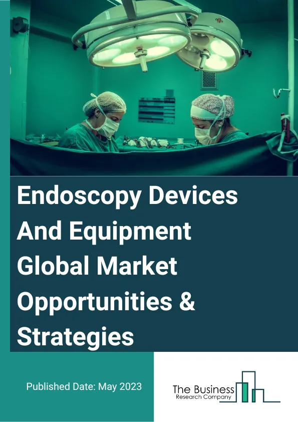 Endoscopy Devices And Equipment