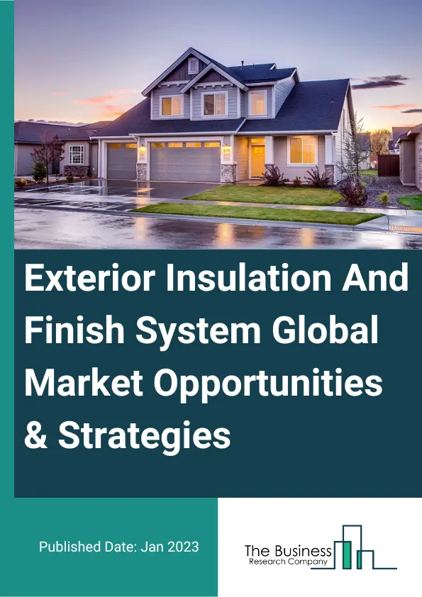 Exterior Insulation And Finish System Market Opportunities And Strategies To 2032