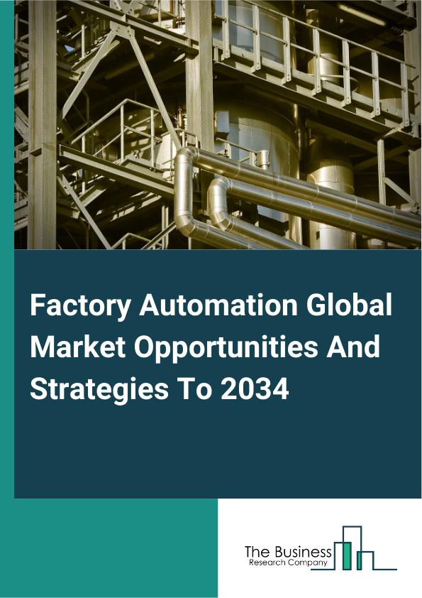 Factory Automation Global Market Opportunities And Strategies To 2034
