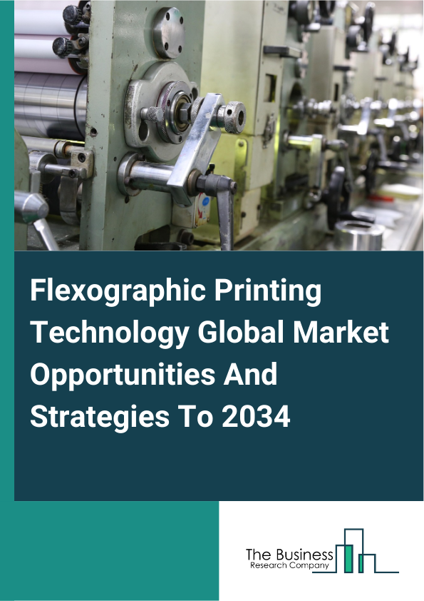 Flexographic Printing Technology Global Market Opportunities And Strategies To 2034