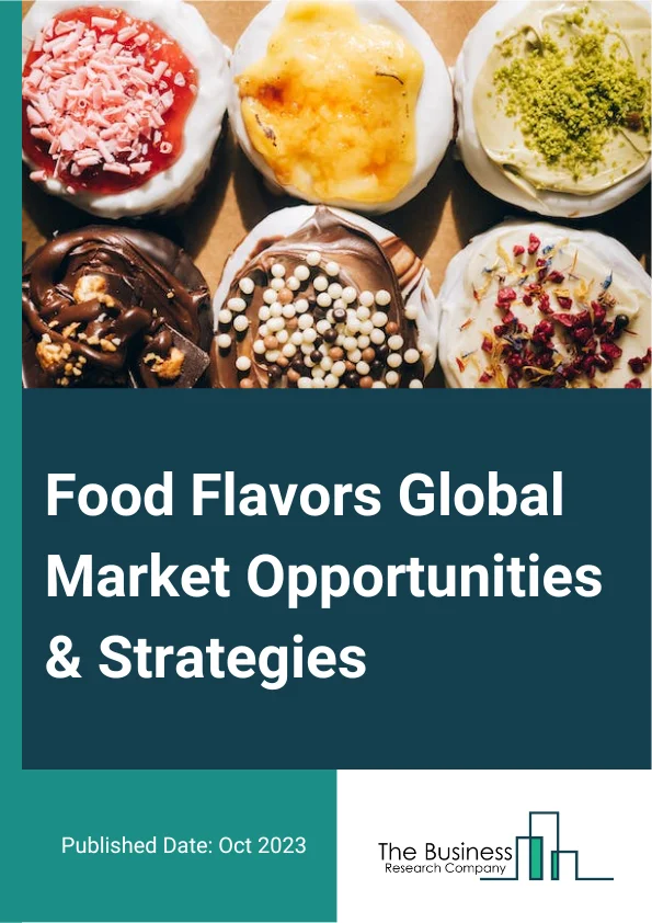 Food Flavors Global Market Opportunities And Strategies To 2032