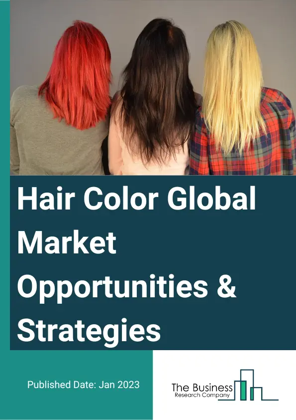 Global Hair Color Market Report And Strategies To 2032